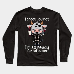 I Sheet You Not I'm So Ready For Halloween Long Sleeve T-Shirt